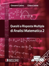 Quesiti a risposta multipla di Analisi Matematica 2. E-book. Formato PDF ebook di Giovanni Catino