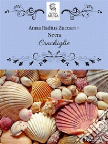 Conchiglie. E-book. Formato EPUB ebook di Anna "Neera" Zuccari