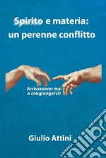 Spirito e materia: un perenne conflitto. E-book. Formato EPUB