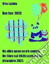 Bye Bye 2025Un altro anno se n&apos;è andato- LIbro sul 2025 scritto il 30 dicembre 2021. E-book. Formato EPUB ebook