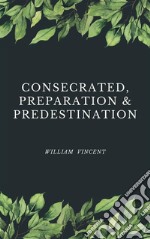 Consecrated, Preparation &amp; Predestination. E-book. Formato EPUB ebook