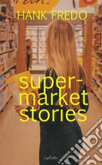 Supermarket Stories. E-book. Formato EPUB ebook