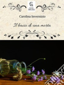 Il bacio di una morta. E-book. Formato EPUB ebook di Carolina Invernizio