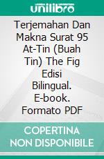 Terjemahan Dan Makna Surat 95 At-Tin (Buah Tin) The Fig Edisi Bilingual. E-book. Formato PDF ebook