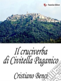 Il cruciverba di Civitella Paganico. E-book. Formato EPUB ebook di Cristiano Benci