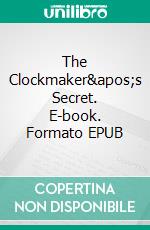 The Clockmaker's Secret. E-book. Formato EPUB ebook di Jack Benton