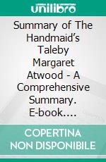 Summary of The Handmaid’s Taleby Margaret Atwood - A Comprehensive Summary. E-book. Formato EPUB ebook