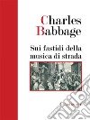 Sui fastidi della musica di strada (Tradotto). E-book. Formato PDF ebook di Charles Babbage