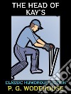 The Head of Kay&apos;sClassic Humorous Fiction. E-book. Formato PDF ebook