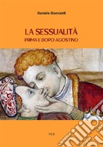 La sessualità prima e dopo Agostino. E-book. Formato EPUB ebook