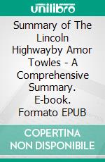 Summary of The Lincoln Highwayby Amor Towles - A Comprehensive Summary. E-book. Formato EPUB ebook