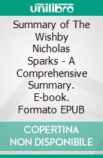 Summary of The Wishby Nicholas Sparks - A Comprehensive Summary. E-book. Formato EPUB ebook