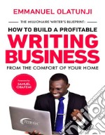 The Millioniare Writer&apos;s BlueprintHow to build a profitable writing business from the comfort of your home. E-book. Formato EPUB