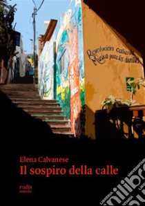 Il sospiro della calle. E-book. Formato EPUB ebook di Elena Calvanese