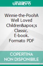 Winnie-the-PoohA Well Loved Children&apos;s Classic. E-book. Formato PDF ebook