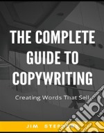 The Complete Guide to CopywritingCreating Words That Sell. E-book. Formato EPUB ebook