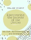 Discovering the Secrets of the DivineAsk God... for Divine Wisdom and Strategies!. E-book. Formato EPUB ebook