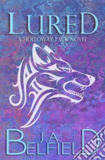 Lured. E-book. Formato EPUB ebook di J.A. Belfield