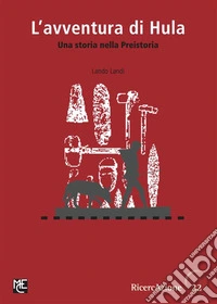 L'avventura di HulaUna storia nella Preistoria. E-book. Formato PDF ebook