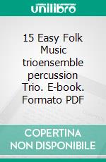 15 Easy Folk Music trioensemble percussion Trio. E-book. Formato PDF ebook di Roberto Galli