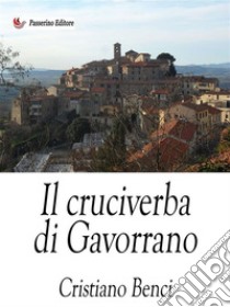 Il cruciverba di Gavorrano. E-book. Formato EPUB ebook di Cristiano Benci