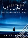 Let Them Breathe. E-book. Formato EPUB ebook di Maleeha Javid