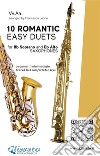 10 Romantic Easy duets for Bb Soprano and Eb Alto Saxesscored in 3 comfortable keys - beginner/intermediate. E-book. Formato PDF ebook