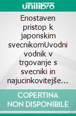 Enostaven pristop k japonskim svecnikomUvodni vodnik v trgovanje s svecniki in najucinkovitejše strategije tehnicne analize. E-book. Formato EPUB ebook di Stefano Calicchio