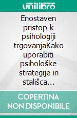 Enostaven pristop k psihologiji trgovanjaKako uporabiti psihološke strategije in stališca uspešnih trgovcev pri spletnem trgovanju. E-book. Formato EPUB ebook di Stefano Calicchio