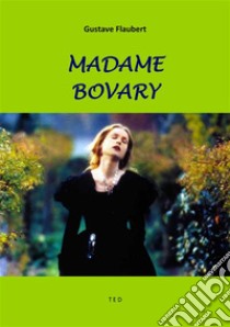 Madame Bovary. E-book. Formato EPUB ebook di Gustave Flaubert