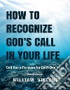 How to Recognize God&apos;s Call in Your LifeGod Has a Purpose for Each One of us. E-book. Formato EPUB ebook