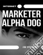 Internet Marketer Alpha Dog. E-book. Formato EPUB ebook