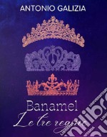 Banamel le tre regine. E-book. Formato EPUB ebook