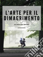 L&apos;Arte per il Dimagrimento. E-book. Formato EPUB ebook