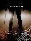 Così nascono i mostriSerial killer noti e meno noti. E-book. Formato EPUB ebook di Gianfranco Galliano