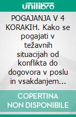 POGAJANJA V 4 KORAKIH. Kako se pogajati v težavnih situacijah od konflikta do dogovora v poslu in vsakdanjem življenju. E-book. Formato EPUB ebook di Stefano Calicchio