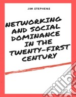 Networking and Social Dominance in the Twenty-First Century. E-book. Formato EPUB ebook