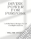 Divine Power For PurposeLet&apos;s Be Power Hungry For All The Right Reasons!. E-book. Formato EPUB ebook