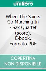 When The Saints Go Marching In - Sax Quartet (score). E-book. Formato PDF ebook