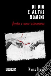 Di dio e altri uominiVecchie e nuove testimonianze. E-book. Formato EPUB ebook di Marco Greco