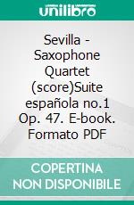 Sevilla - Saxophone Quartet (score)Suite española no.1 Op. 47. E-book. Formato PDF ebook