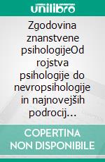 Zgodovina znanstvene psihologijeOd rojstva psihologije do nevropsihologije in najnovejših podrocij uporabe. E-book. Formato EPUB ebook di Stefano Calicchio