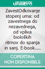 ZavestOdkrivanje stopenj uma: od zavestnega do nezavednega, od vpliva bioloških ritmov do spanja in sanj. E-book. Formato EPUB ebook di Stefano Calicchio