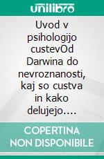 Uvod v psihologijo custevOd Darwina do nevroznanosti, kaj so custva in kako delujejo. E-book. Formato EPUB ebook di Stefano Calicchio