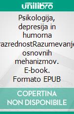 Psikologija, depresija in humorna razrednostRazumevanje osnovnih mehanizmov. E-book. Formato EPUB ebook di Stefano Calicchio