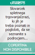 Slovarcek spletnega trgovanjaIzrazi, ki jih je treba poznati in poglobiti, da se seznanite s podrocjem trgovanja na operativni ravni. E-book. Formato EPUB ebook di Stefano Calicchio