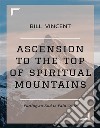 Ascension to the Top of Spiritual MountainsPutting an End to Pain Cycles. E-book. Formato EPUB ebook