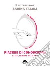 Piacere di conoscermiChi sono, come sono, cosa mi piace. E-book. Formato EPUB ebook