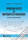 Problemi risolti di Matematica FinanziariaEsercizi e casi di studio. E-book. Formato PDF ebook