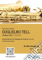 Guglielmo Tell - Saxophone Quartet (Eb Alto part)William Tell - overture. E-book. Formato PDF